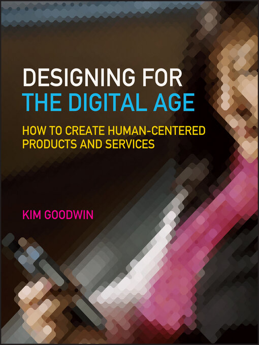 Title details for Designing for the Digital Age by Kim Goodwin - Wait list